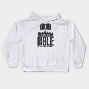 'The Whole Bible Is A Love Story' Love For Religion Shirt Kids Hoodie